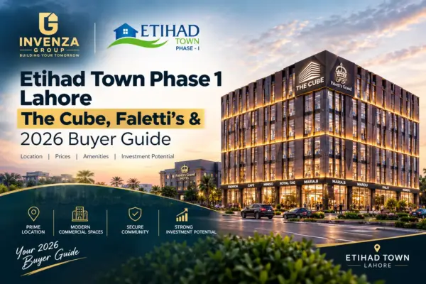 Etihad Town Phase 1 Lahore, The Cube, Faletti’s Grand Hotel and 2026 buyer guide by Invenza Group.